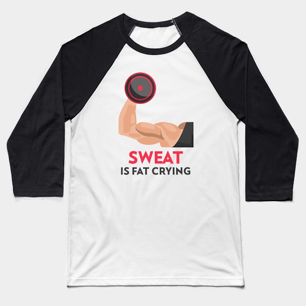 Sweat is Fat Crying Gym Baseball T-Shirt by Rosebeefy's merch